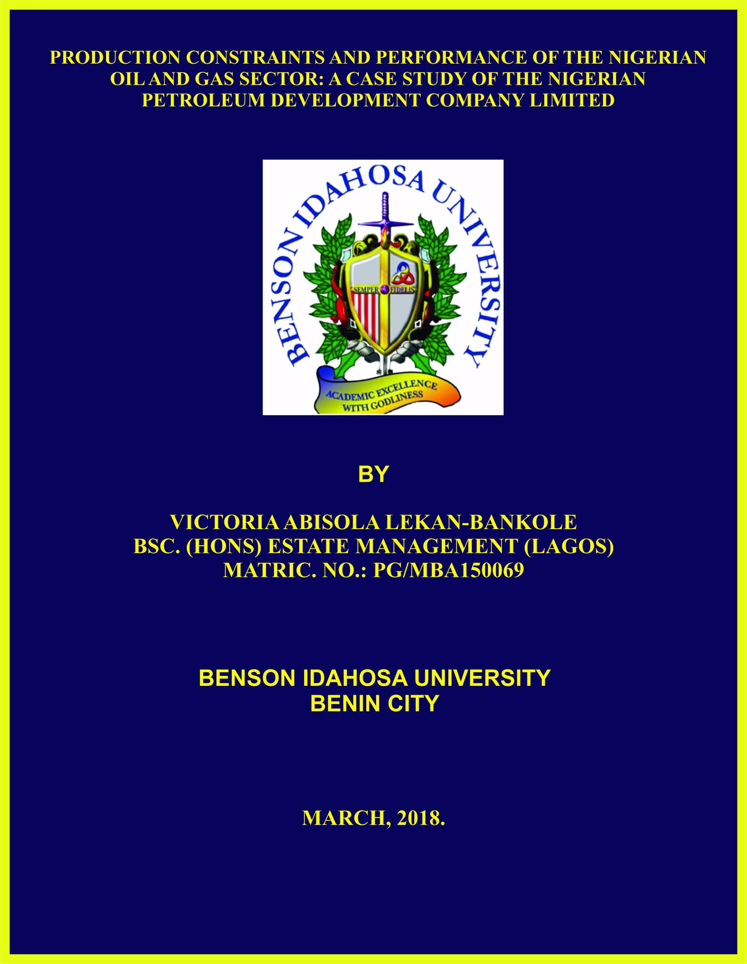 PRODUCTION CONSTRAINTS AND PERFORMANCE OF THE NIGERIAN OIL AND GAS SECTOR: A CASE STUDY OF THE NIGERIAN PETROLEUM DEVELOPMENT COMPANY LIMITED cover