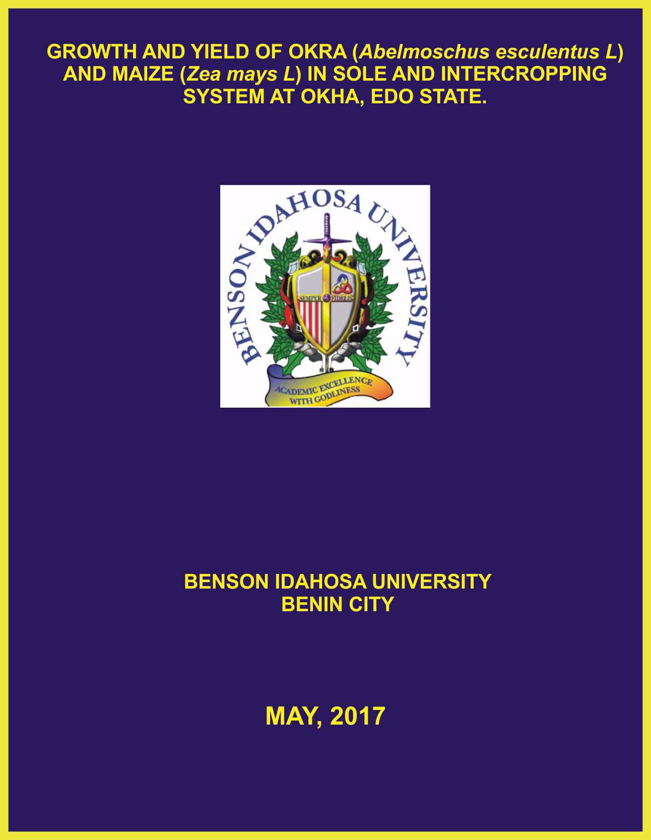 GROWTH AND YIELD OF OKRA (Abelmoschus esculentus L) AND MAIZE (Zea mays L) IN SOLE AND INTERCROPPING  SYSTEM AT OKHA, EDO STATE. cover