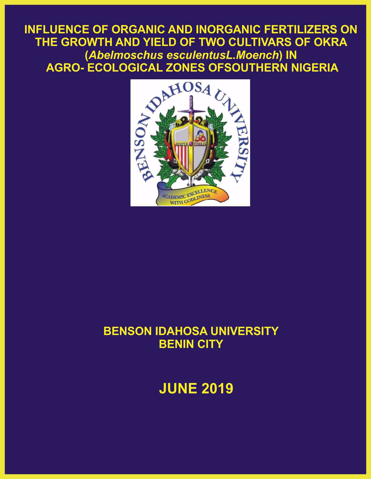 INFLUENCE OF ORGANIC AND INORGANIC FERTILIZERS ON THE GROWTH AND YIELD OF TWO CULTIVARS OF OKRA (Abelmoschus esculentusL.Moench) IN  AGRO- ECOLOGICAL ZONES OFSOUTHERN NIGERIA cover