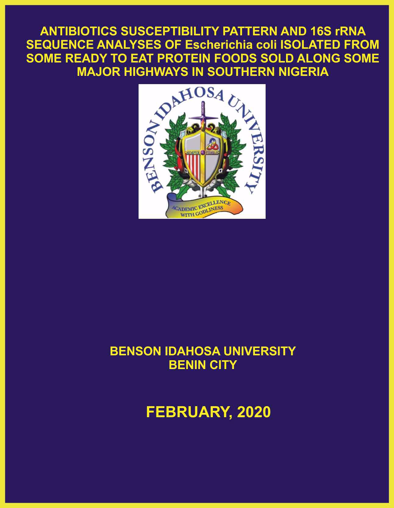 ANTIBIOTICS SUSCEPTIBILITY PATTERN AND 16S rRNA SEQUENCE ANALYSES OF Escherichia coli ISOLATED FROM SOME READY TO EAT PROTEIN FOODS SOLD ALONG SOME MAJOR HIGHWAYS IN SOUTHERN NIGERIA cover