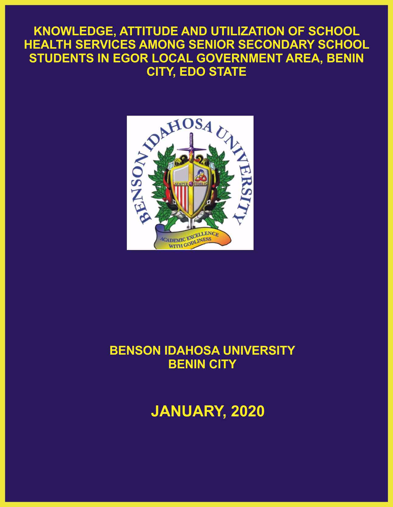 KNOWLEDGE, ATTITUDE AND UTILIZATION OF SCHOOL HEALTH SERVICES AMONG SENIOR SECONDARY SCHOOL STUDENTS IN EGOR LOCAL GOVERNMENT AREA, BENIN CITY, EDO STATE cover