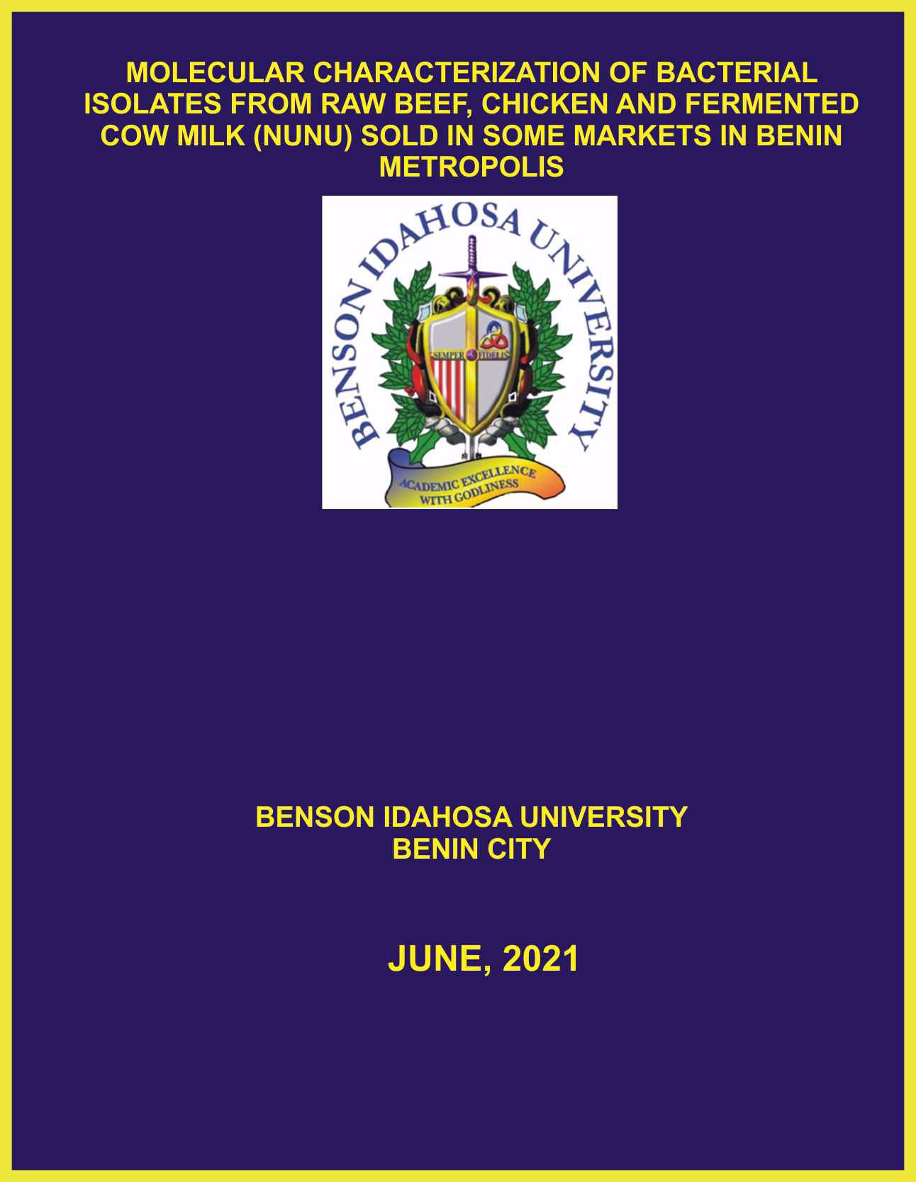MOLECULAR CHARACTERIZATION OF BACTERIAL ISOLATES FROM RAW BEEF, CHICKEN AND FERMENTED COW MILK (NUNU) SOLD IN SOME MARKETS IN BENIN METROPOLIS cover