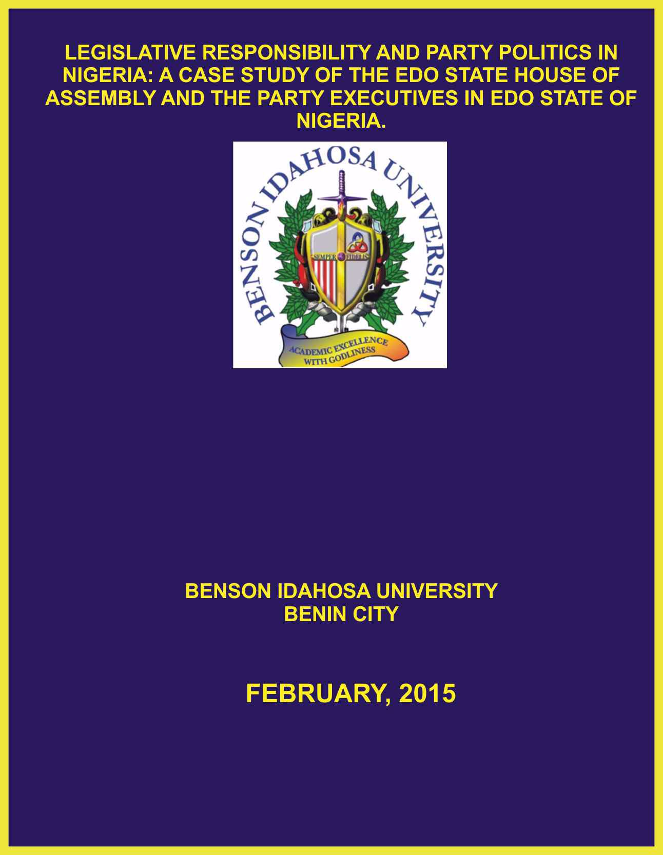 LEGISLATIVE RESPONSIBILITY AND PARTY POLITICS IN NIGERIA: A CASE STUDY OF THE EDO STATE HOUSE OF ASSEMBLY AND THE PARTY EXECUTIVES IN EDO STATE OF NIGERIA. cover