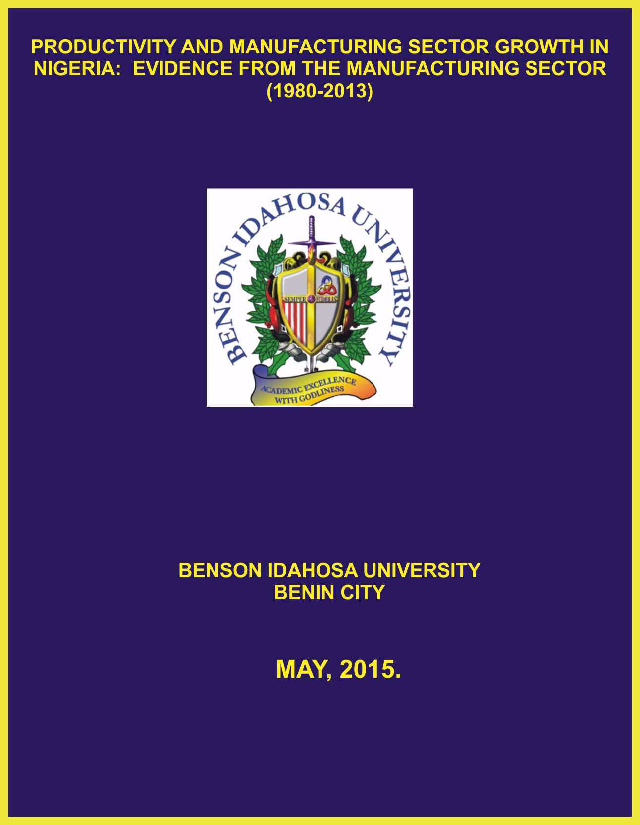 PRODUCTIVITY AND MANUFACTURING SECTOR GROWTH IN NIGERIA:  EVIDENCE FROM THE MANUFACTURING SECTOR (1980-2013) cover