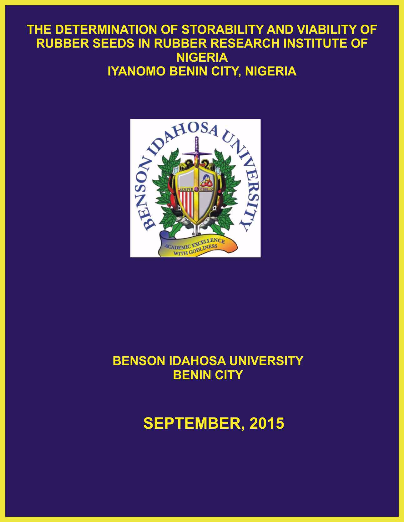 THE DETERMINATION OF STORABILITY AND VIABILITY OF RUBBER SEEDS IN RUBBER RESEARCH INSTITUTE OF NIGERIA IYANOMO BENIN CITY, NIGERIA cover
