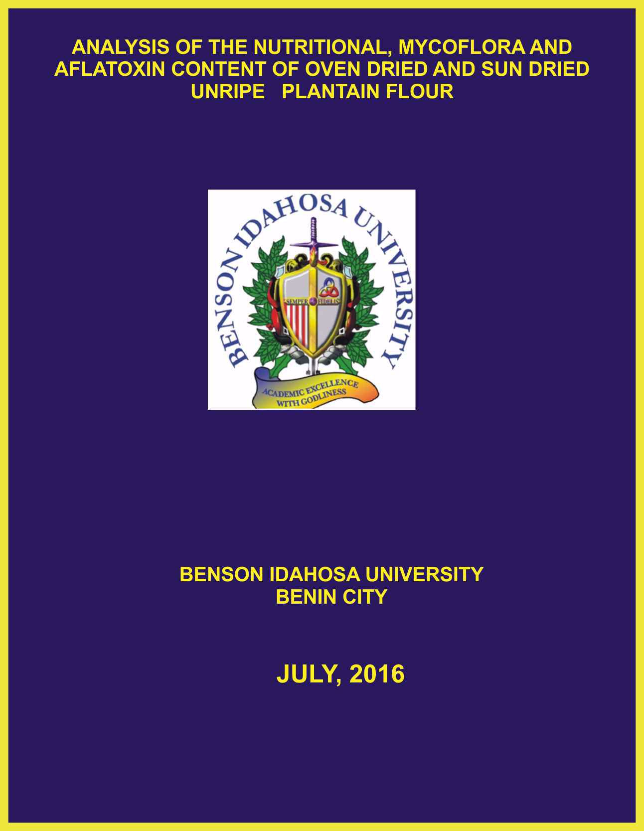 ANALYSIS OF THE NUTRITIONAL, MYCOFLORA AND AFLATOXIN CONTENT OF OVEN DRIED AND SUN DRIED UNRIPE   PLANTAIN FLOUR cover