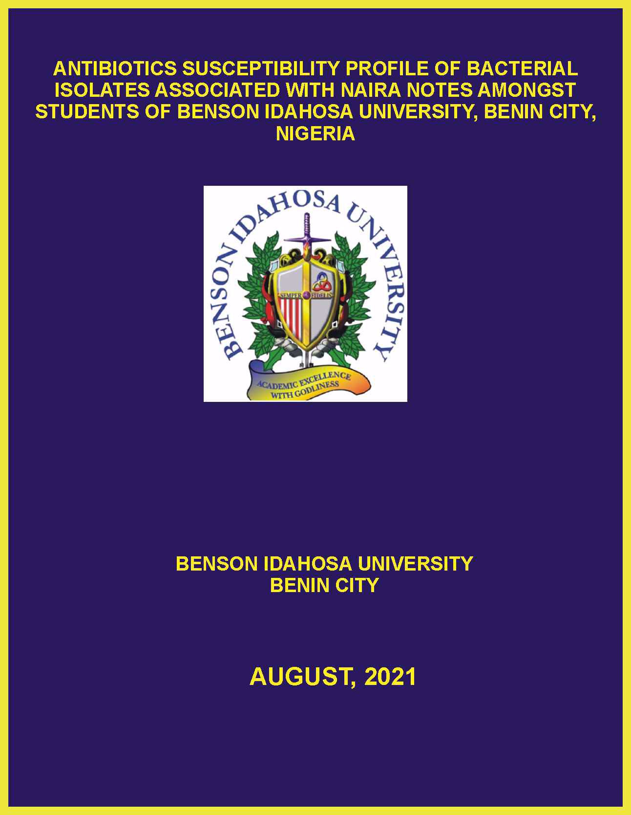 ANTIBIOTICS SUSCEPTIBILITY PROFILE OF BACTERIAL ISOLATES ASSOCIATED WITH NAIRA NOTES AMONGST STUDENTS OF BENSON IDAHOSA UNIVERSITY, BENIN CITY, NIGERIA cover