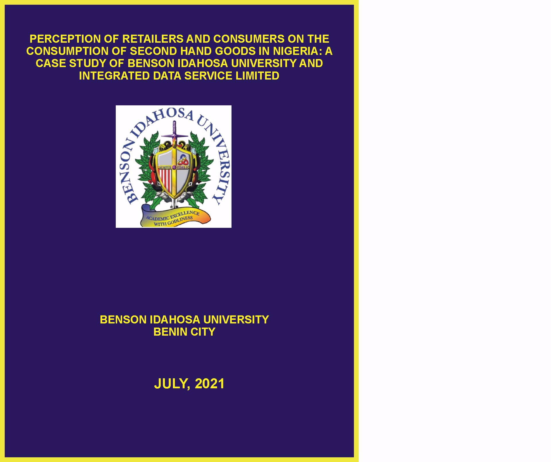 PERCEPTION OF RETAILERS AND CONSUMERS ON THE CONSUMPTION OF SECOND HAND GOODS IN NIGERIA: A CASE STUDY OF BENSON IDAHOSA UNIVERSITY AND INTEGRATED DATA SERVICE LIMITED cover