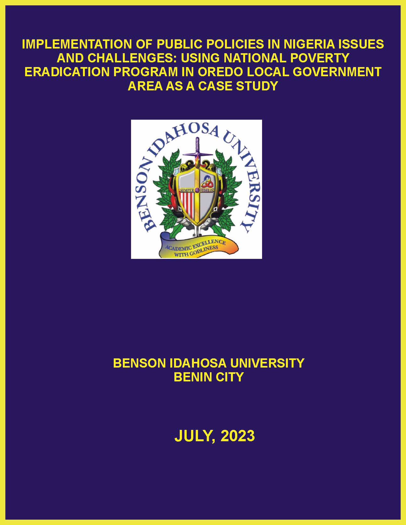 IMPLEMENTATION OF PUBLIC POLICIES IN NIGERIA ISSUES AND CHALLENGES: USING NATIONAL POVERTY ERADICATION PROGRAM IN OREDO LOCAL GOVERNMENT AREA AS A CASE STUDY cover