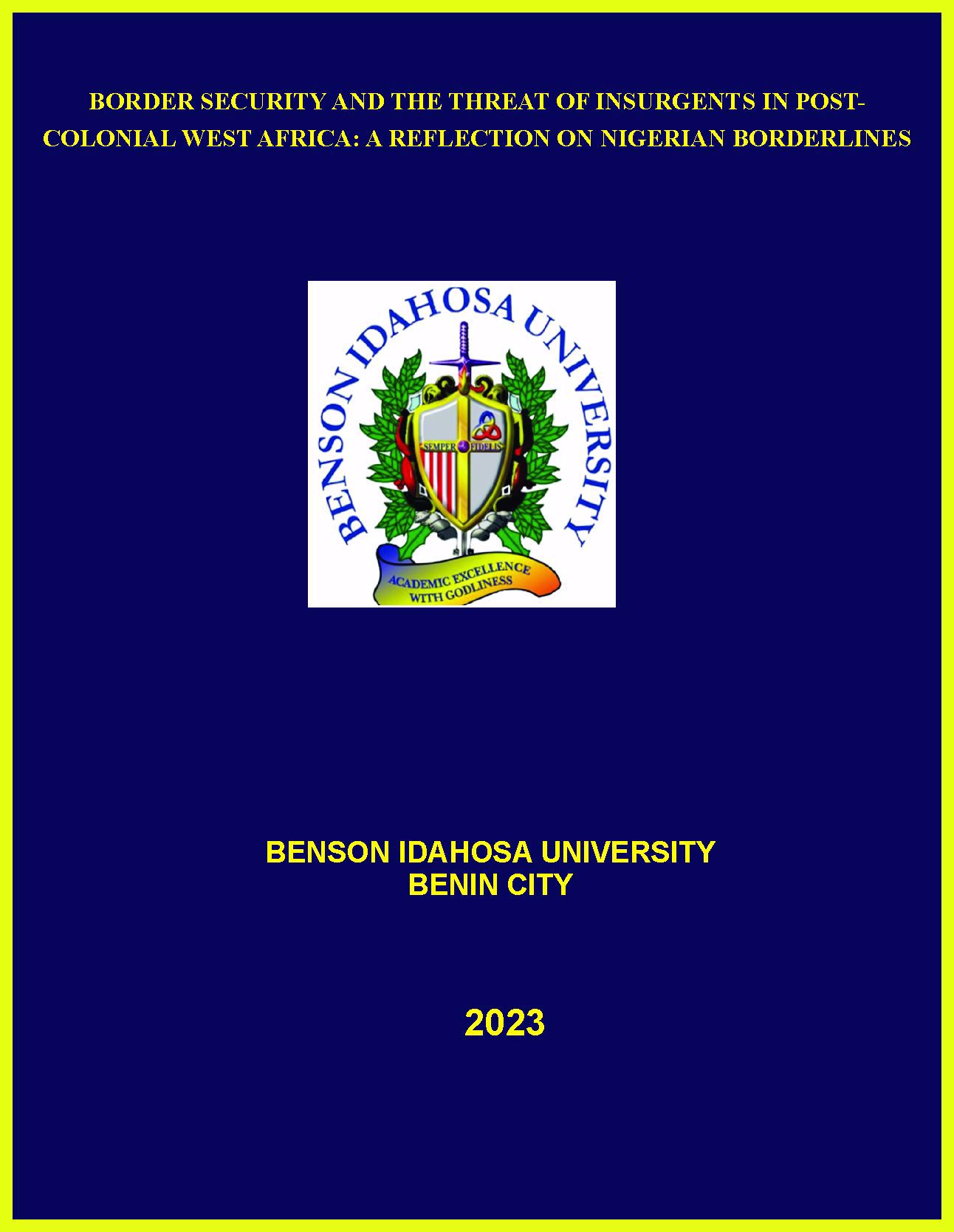 BORDER SECURITY AND THE THREAT OF INSURGENTS IN POST-COLONIAL WEST AFRICA: A REFLECTION ON NIGERIAN BORDERLINES cover
