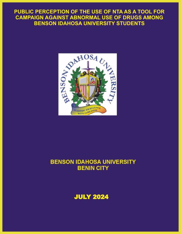 PUBLIC PERCEPTION OF THE USE OF NTA AS A TOOL FOR CAMPAIGN AGAINST ABNORMAL USE OF DRUGS AMONG BENSON IDAHOSA UNIVERSITY STUDENTS cover